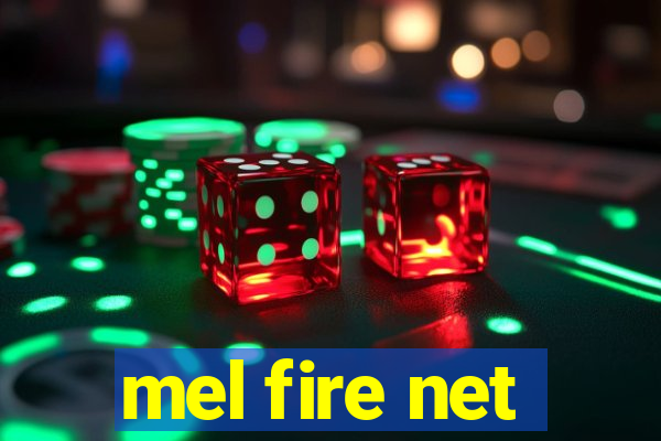 mel fire net